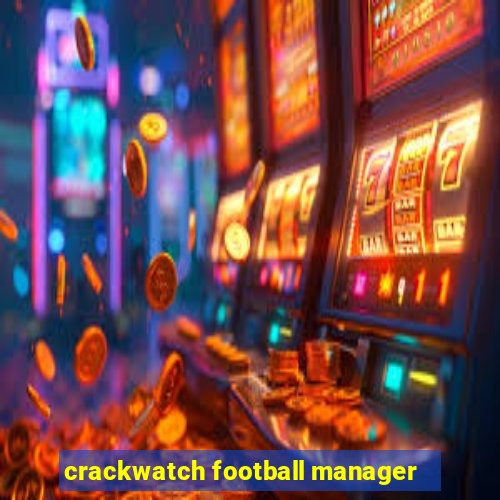 crackwatch football manager